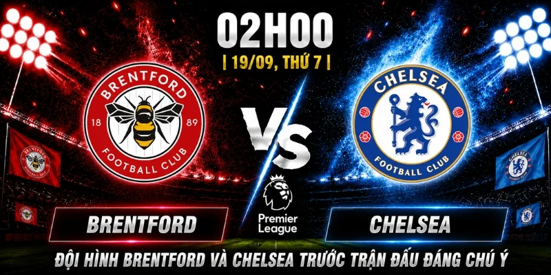 Brentford Vs Chelsea Vòng 5 - Nhận Định Và Dự Đoán Kết Quả 7 Brentford Vs Chelsea Vòng 5 - Nhận Định Và Dự Đoán Kết Quả
