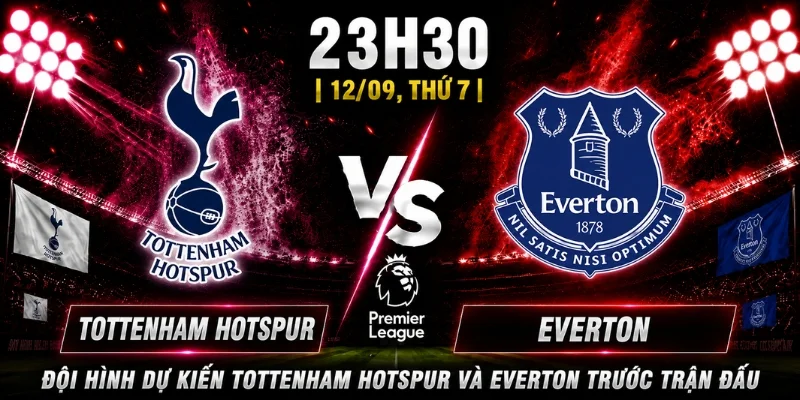 Tottenham Hotspur Vs Everton: Dự Đoán Thế Trận Vòng 4 9 Tottenham Hotspur Vs Everton: Dự Đoán Thế Trận Vòng 4