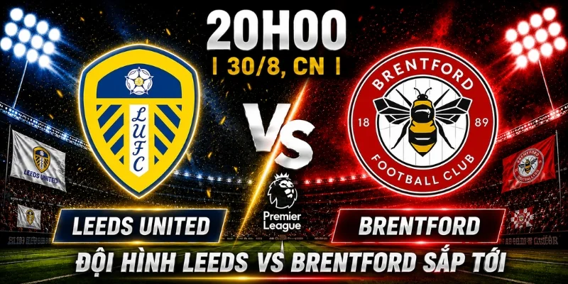 Leeds United Vs Brentford: Ai Sẽ Là Người Chiến Thắng? 5 Leeds United Vs Brentford: Ai Sẽ Là Người Chiến Thắng?
