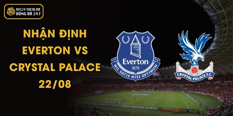 Nhận Định Everton vs Crystal Palace - 22/08 2 Nhận Định Everton vs Crystal Palace - 22/08